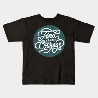 Find Your Courage Kids T-Shirt